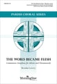 The Word Became Flesh SATB choral sheet music cover